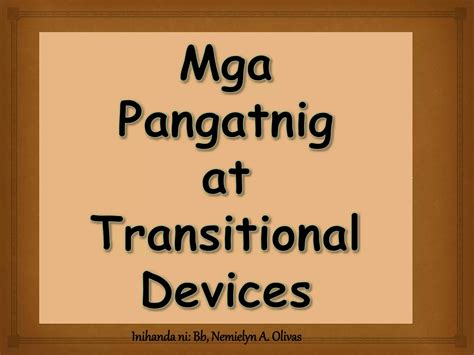 Pangatnig at Transitional Devices .